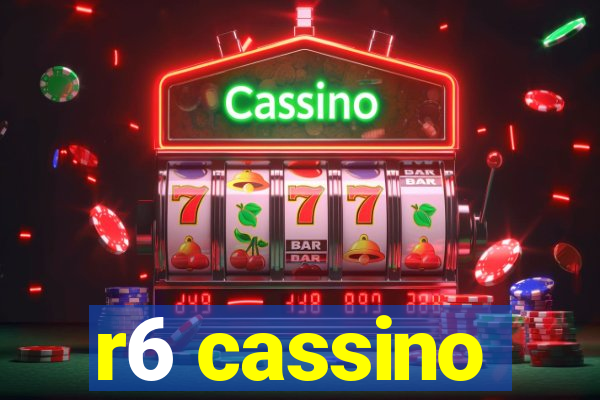 r6 cassino